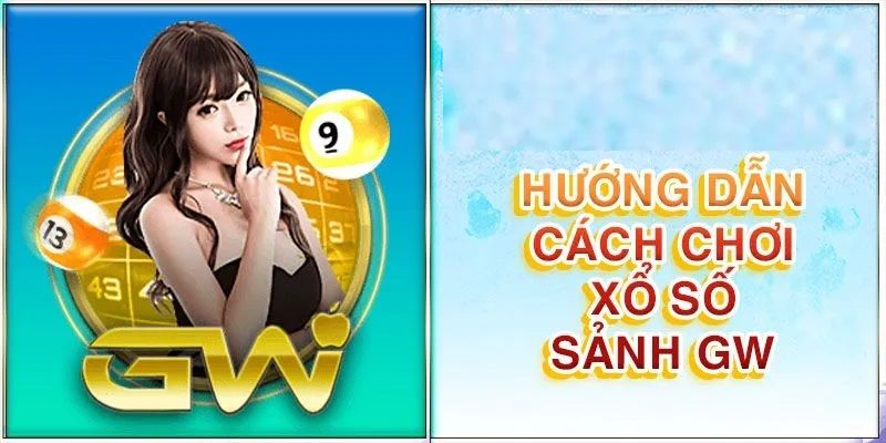 GW Xổ Số - Chơi Số Đề Việt Nam Siêu Cuốn Hút Cùng 78win