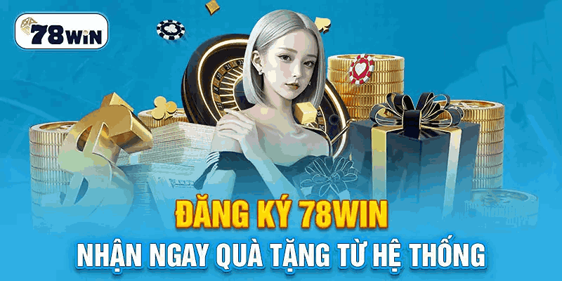 Điều kiện đăng ký 78win cơ bản 