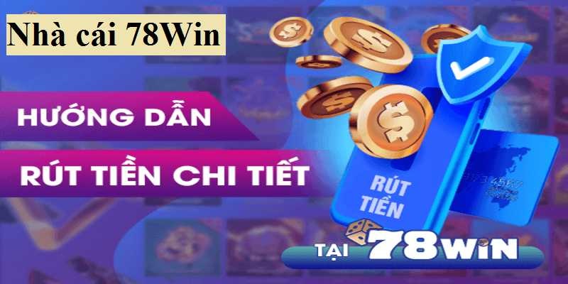 Điều kiện rút tiền 78win