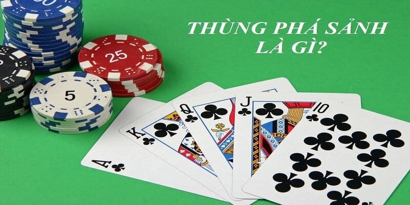 Thùng Phá Sảnh: Tìm Hiểu Tổ Hợp Bài Cực Mạnh Trong Poker